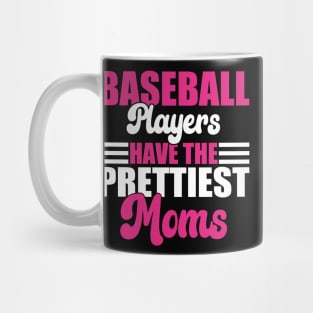 Baseball Players Have The Prettiest Moms Baseball Mom Mug